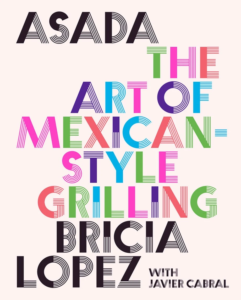 "Asada - The Art of Mexican Style Grilling" - Bricia Lopez and Javier Cabral "Asada - The Art Of Mexican Style Grilling" - Bricia Lopez And Javier Cabral -Traeger Pellet Grills 9781419762888 s3