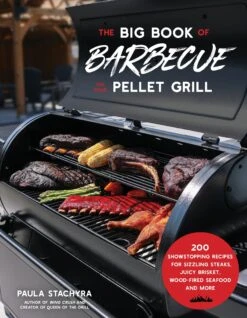 "The Big Book Of Barbecue On Your Pellet Grill" - Paula Stachyra