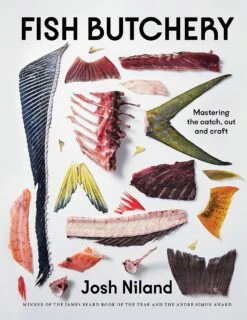 "Fish Butchery: Mastering The Catch, Cut And Craft" - Josh Niland